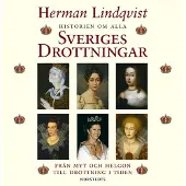Historien om alla Sveriges drottningar