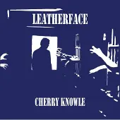Import Leatherface: Cherry Knowle