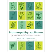 Homeopathy At Home- Everyday Treatments for Common Complaints
