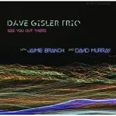 Ginza.se Dave Gisler Trio: See You Out There