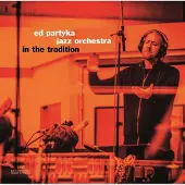 Ginza.se Partyka Ed & Jazz Orchestra: In The Tradition...