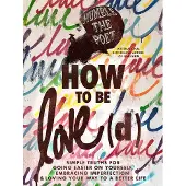 How to Be Love(d)