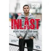 Inlåst : Mitt liv på SiS-hem
