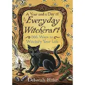 Year and a Day of Everyday Witchcraft - 366 Ways to Witchify Your Life