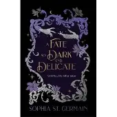 A Fate So Dark and Delicate