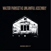 Ginza.se Walter Parks & the Unlawful Assembl: Shoulder It