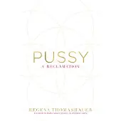 Pussy - A Reclamation