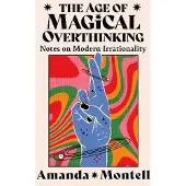 The Age Of Magical Overthinking