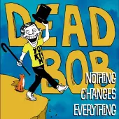 Ginza.se Dead Bob: Nothing Changes Everything