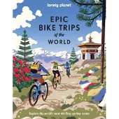 Lonely Planet Epic Bike Trips of the World