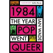 1984- The Year Pop Went Queer