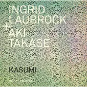 OUTHERE Laubrock Ingrid / Ari Takase: Kasumi