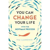 You Can Change Your Life - With the Hoffman Process