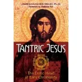 Tantric Jesus - The Erotic Heart of Early Christianity