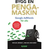 Bygg En Pengamaskin - Google Adwords För Alla Reviderad Utg