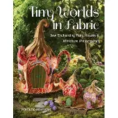 Tiny Worlds in Fabric