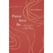 Pause, Rest, Be
