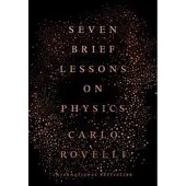 Seven Brief Lessons on Physics
