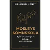 Mosleys sömnskola : fyraveckorsprogram till bättre sömn och hälsa