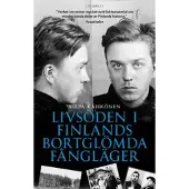 Livsöden i Finlands bortglömda fångläger