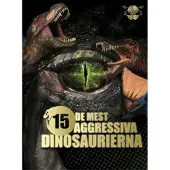 De 15 mest aggressiva dinosaurierna