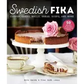 Swedish Fika - Cakes, Rolls, Bread, Soups, and More