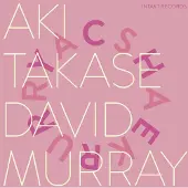 OUTHERE Takase Aki / David Murray: Cherry - Sakura