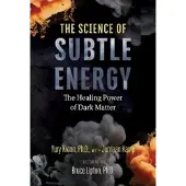 Science of Subtle Energy - The Healing Power of Dark Matter