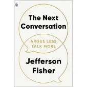 The Next Conversation- Argue Less, Talk More