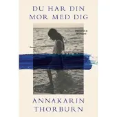 Du har din mor med dig
