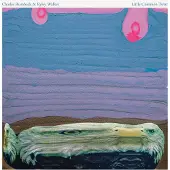 Bigwax Dis Cnt Rumback Charles & Ryley Walker: Little Common...