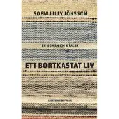 Ett bortkastat liv : En roman om kärlek