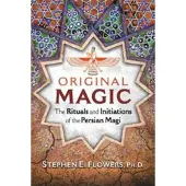 Original magic - the rituals and initiations of the persian magi