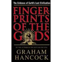 Fingerprints of the Gods: The Evidence of Earth's Lost Civilization