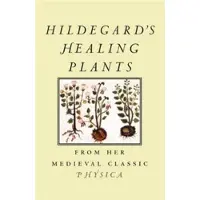 Hildegard's Healing Plants