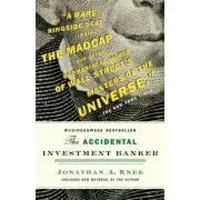 Accidental Investment Banker - Inside the Decade That Transformed Wall Stre