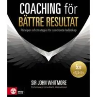 Coaching för bättre resultat : Principer och strategier för coachande leda