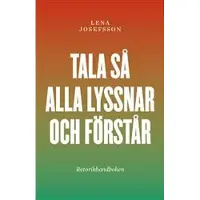 Tala så alla lyssnar och förstår : Retorikhandboken
