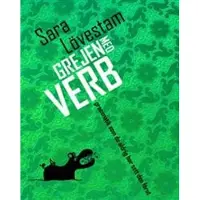 Grejen med verb : Grammatik som du aldrig har sett den förut