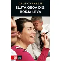 Sluta oroa dig - börja leva!