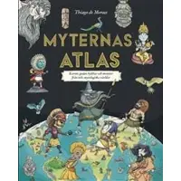 Myternas atlas : kartor, gudar, hjältar och monster från tolv mytologiska världar