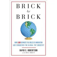 BOKUS Brick by Brick: How LEGO Rewrote the Rules of Innovation and Conquered the Global Toy Industry