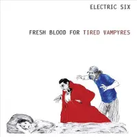 Ginza.se Electric Six: Fresh Blood For Tired Vampyres