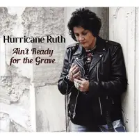 Ginza.se Ruth Hurricane: Ain't Ready for the Grave
