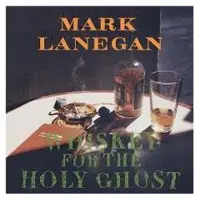 Modulor Cnt Lanegan Mark: Whiskey For The Holy Ghost