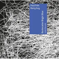 OUTHERE Frith Fred / Barry Guy: Backscatter Bright Blue