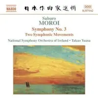 Naxos Moroi Saburo: Symfoni 3 / Two symphonic movement