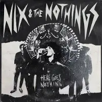 Ginza.se Nix & the Nothings: Here Goes Nothing
