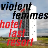 Pias Recordings Violent Femmes: Hotel Last Resort