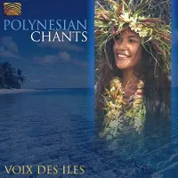 Sonic Voix Des Iles: Polynesian Chants